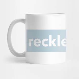 RECKLESS LOVE Mug